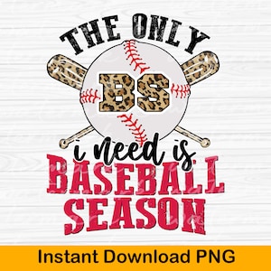 Baseball Sublimation Design, The only BS I need is baseball season Digital Design, Baseball png Digital Download Instant Download