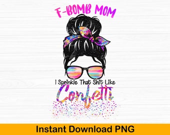 F-Bomb Mom Confetti Messy Bun PNG: Sublimation Design (Instant Download)