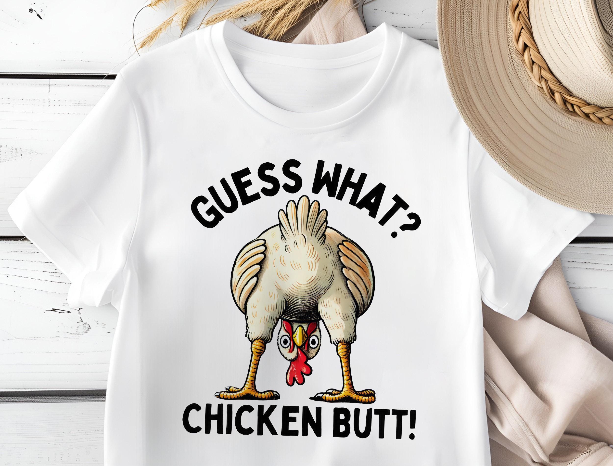 Guess What - Chicken Butt Funny And Fancy Graphic T-Shirt Guess What - Chicken Butt Funny And Fancy Graphic T-Shirt