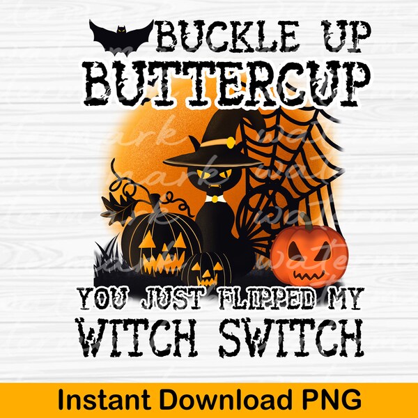 Funny Witch png Buckle Up Buttercup You Just Flipped My Witch Switch Digital Design download png