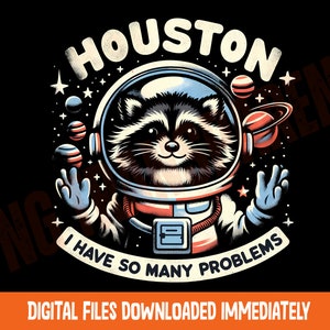 Funny Raccoon Space PNG: Houston, I Have So Many Problems (digitale download)