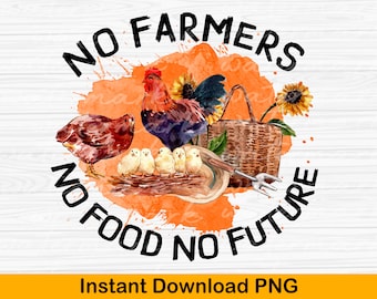 Farm Life PNG: No Farmers Food Future Design (Digital Download)