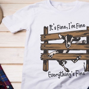 It's Fine I'm Fine Everything's Fine Shirt Design, Goat SVG, Funny Quote, Cricut, Silhouette