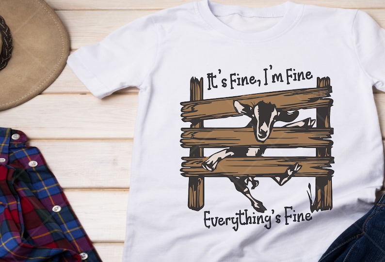 It's Fine I'm Fine Everything's Fine Shirt Design, Goat SVG, Funny Quote, Cricut, Silhouette