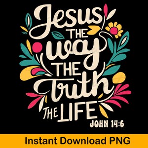 Christian png for T Shirt Jesus The Way Truth png, bible verse png, christian png