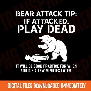 Puede incluir: Gráfico negro con texto blanco y un oso blanco atacando a una persona. El texto dice: "CONSEJO DE ATAQUE DE OSO: SI ES ATACADO, HÁGASE EL MUERTO. SERÁ UNA BUENA PRÁCTICA PARA CUANDO MUERA UNOS MINUTOS DESPUÉS." La pancarta inferior dice "ARCHIVOS DIGITALES DESCARGADOS INMEDIATAMENTE."