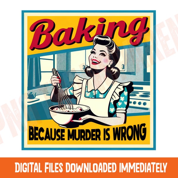 Baking Because Murder Is Wrong, Funny baking png shirt, Trendy Vintage Retro png, trendy png