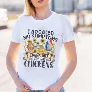 Chicken Sublimation Png, I Googled My Symptoms Turns Out I Need More ...