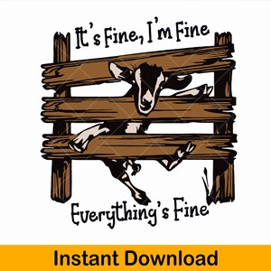 It's Fine I'm Fine SVG, Funny Goat, Sarcastic Quote, Farm Animal, Cut File, Digital Download Goat Stuck in Fence SVG, It's Fine I'm Fine, Everything's Fine, Funny Meme, Cricut Silhouette