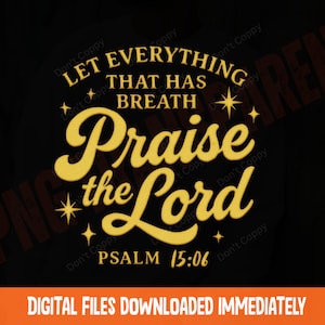 Praise The Lord PNG, Psalm 150:6 Design, Christian Sublimation, Religious Shirt PNG, Let Everything That Has Breath, Bible Verse Art Clipart