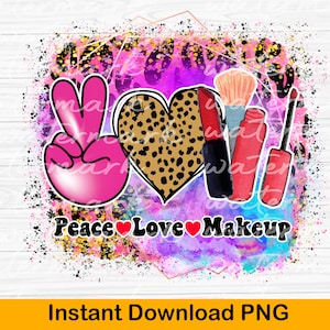 Peace Love Makeup Sublimation Design: Beauty PNG (Digital Download)
