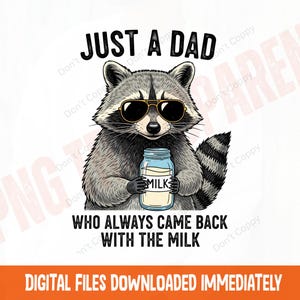 Just A Dad Who Always Came Back With The Milk PNG, Funny Raccoon Dad, Humorous Fatherhood, Cool Dad Sublimation, Milk Lover png