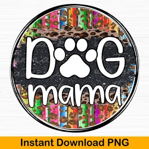 Dog Mama Grunge Circle PNG Sublimation Or Print, Funny Dog Designs, Dog Quotes png, Fur Mom, Dog Mom, Cat Mama, Cheetah png