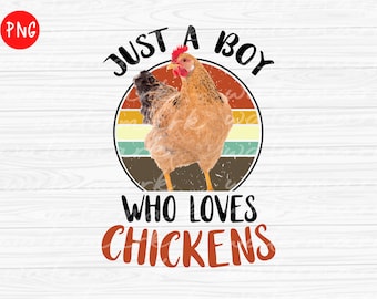 Just A Boy Who Loves Chickens png, Farm Chicken design, farm sublimation png
