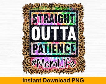Mom Life png Funny Mom png Leopard Mom png Straight Outta Patience Mama Digital Download