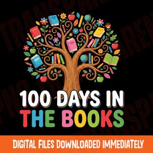 May include: A colorful graphic featuring a tree with books, apples, and flowers. The text "100 DAYS IN THE BOOKS" is displayed in large, multi-colored letters. Below, it reads "DIGITAL FILES DOWNLOADED IMMEDIATELY".