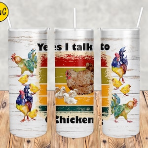 Yes I talk to Chickens png, 20 oz Skinny Tumbler Chicken Farm Sublimation png Instant digital download
