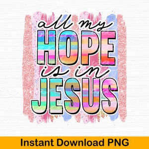Christian PNG: All My Hope is in Jesus Sublimation Design (Digital Download)