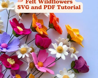 Patrón y tutorial de flores silvestres de fieltro (SVG y PDF), 4 estilos de flores, descarga digital