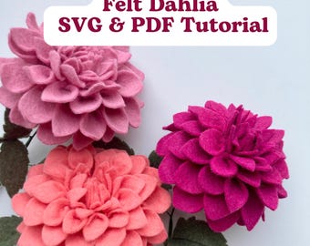 Felt Dahlia SVG and PDF Pattern and Tutorial, Digital Download