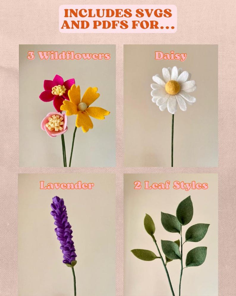May include: Image featuring felt flower patterns, including 3 wildflowers, a daisy, lavender, and 2 leaf styles. The text "INCLUDES SVGS AND PDFS FOR..." is at the top. The flowers are in various colors, such as pink, yellow, white, and purple.