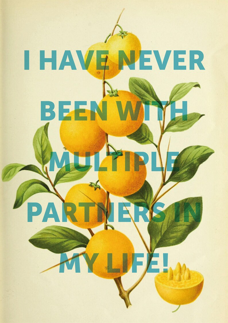 May include: A vintage illustration of a citrus tree with yellow oranges and green leaves. The text "I have never been with multiple partners in my life!" is superimposed on the image.