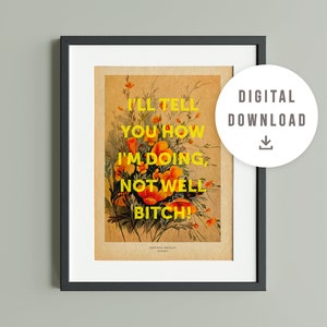 I'll tell you how I'm doing, not well bitch! | Dorinda Medley | Quote | Real Housewives New York RHONY | Digital print | HW10