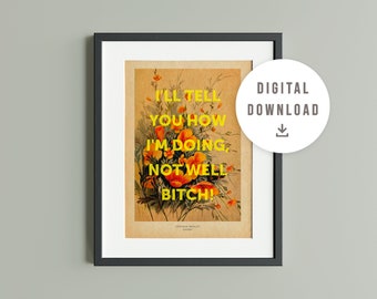 I'll tell you how I'm doing, not well bitch! | Dorinda Medley | Quote | Real Housewives New York RHONY | Digital print | HW10