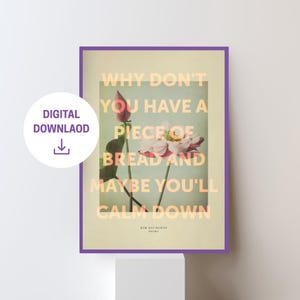 Have a piece of bread | Kim Richards | Quote | Real Housewives Beverly Hills RHOBH | DIGITAL Poster Print | HW15.2