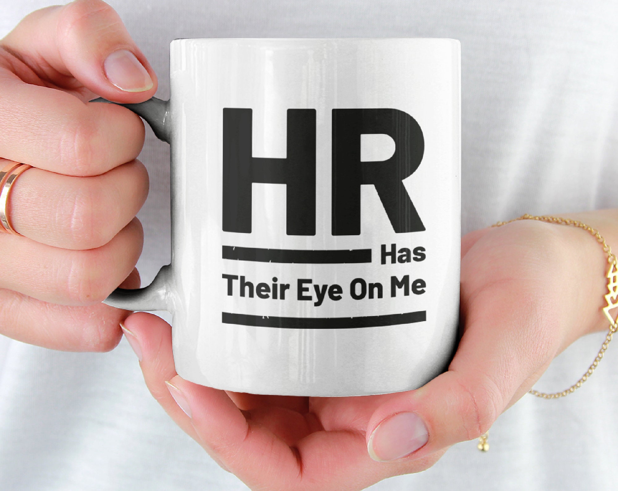 HR Has Their Eye on Me Ceramic Mug 11oz Funny Mug Funny Coffee Mug