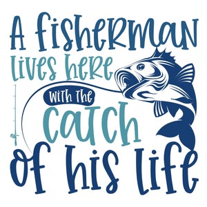 A Fisherman Lives Here With The Catch Of His Life SVG, Fishing SVG, Fisherman svg, great fisherman svg, fish, cricut, trending svg, png, eps