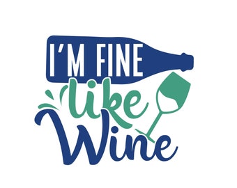 Free Free Im Fine Like Wine Svg 822 SVG PNG EPS DXF File