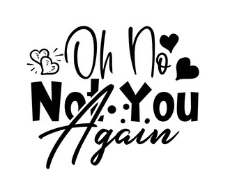 Download Oh No Not You Again Etsy
