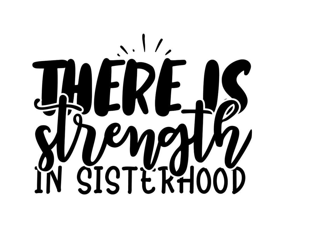 The Sister With Overwhelming Strength There Is Strength In Sisterhood SVG i love my sister svg | Etsy
