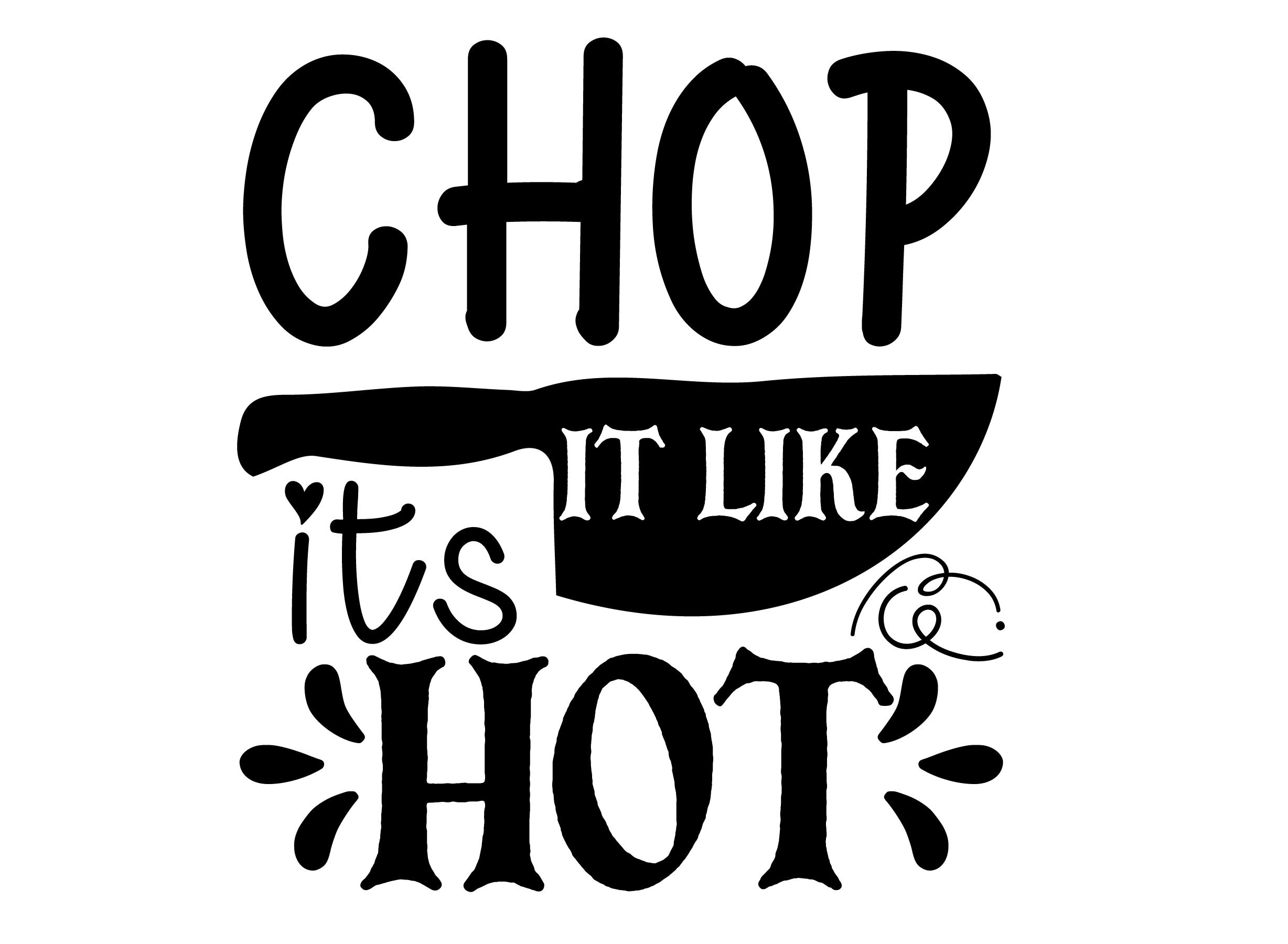 Chop it like its hot SVG Kitchen svg Decoration svg Chopping | Etsy