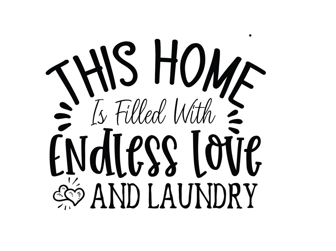 This Home Is Feild With Endless Love And Laundry SVG Home svg Etsy