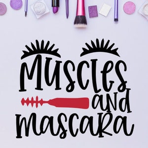 Muscles And Mascara SVG,Muscles Muscles Svg,Mascara Mascara Svg,Gym Svg, Cricut, Work Out Svg,Lashes Svg,Funny svg Make up svg,Quote svg,png