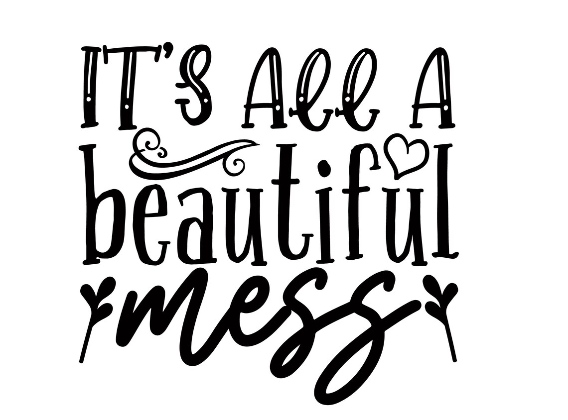 It's All A Beautiful Mess SVG It's All Messy The Kids Etsy
