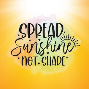 Difundir Sunshine Not Shade svg, Difundir Sunshine, Mensaje positivo, Dicho inspirador, Estampado de camiseta motivacional, Buenas vibraciones, Sol, Sol