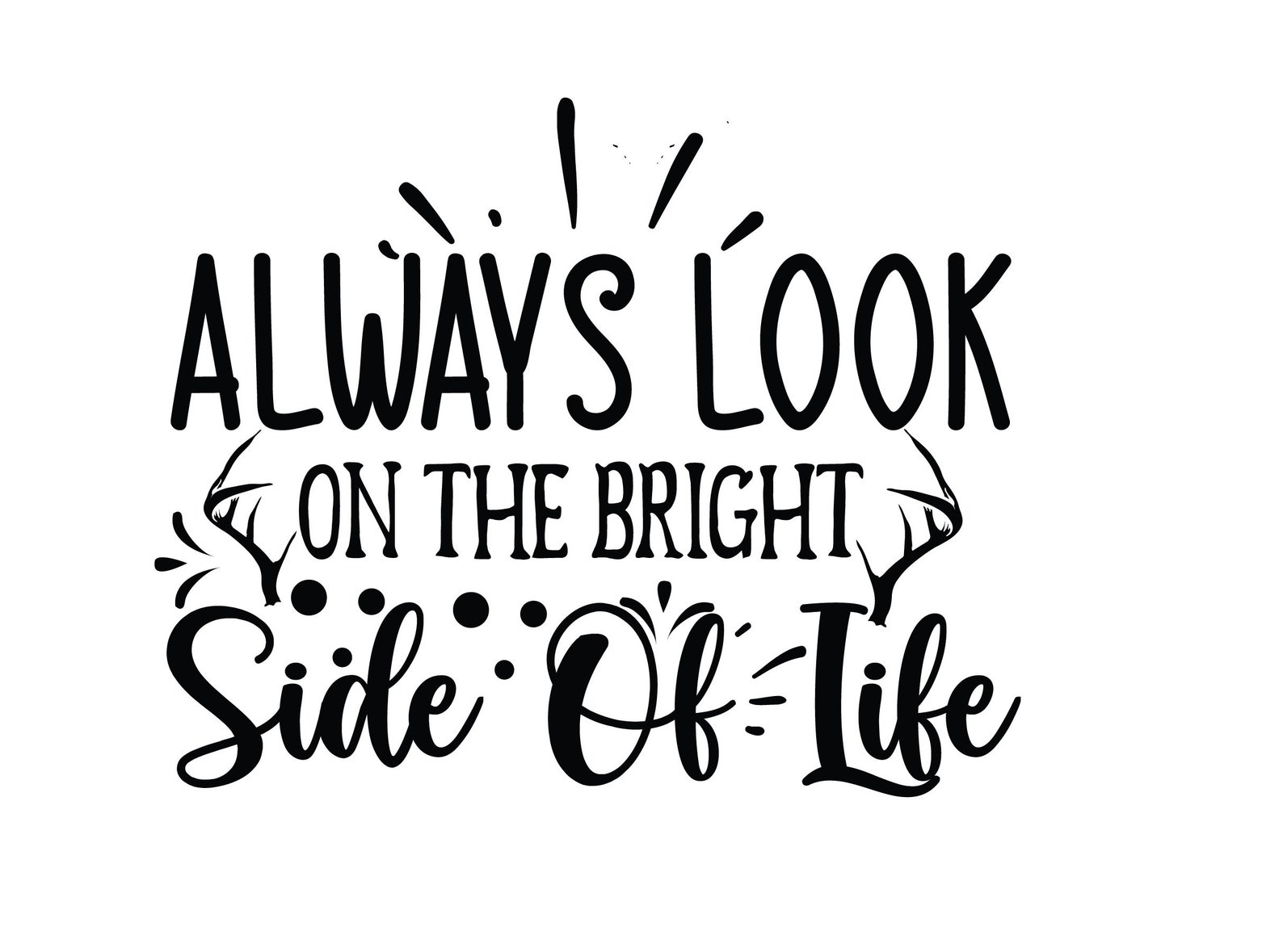 Always Look On The Bright Side Of Life Tekst Always Look On The Bright Side of life SVG Bright side of life | Etsy