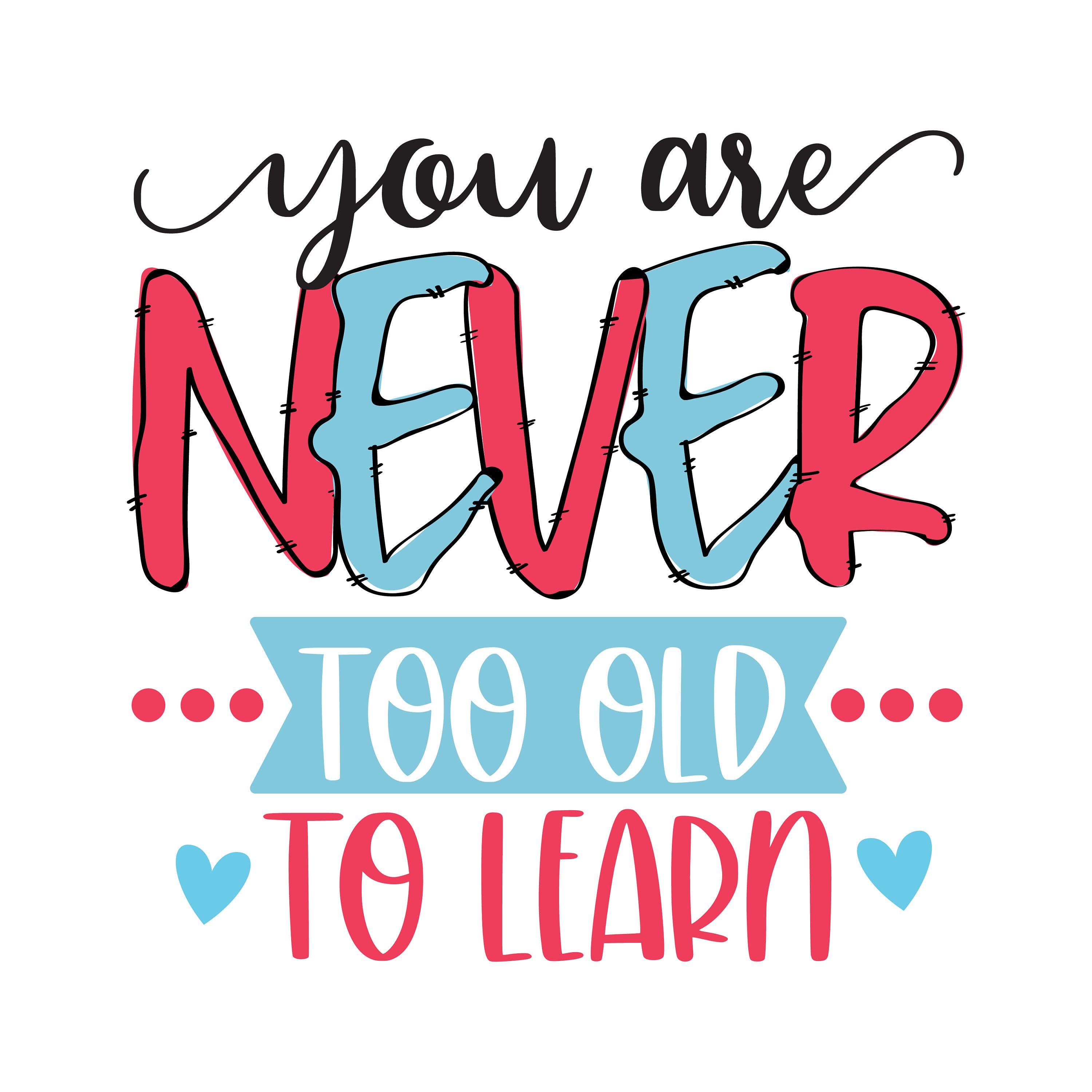You Are Never Too Old To Learn Svg you are never svg too old Etsy