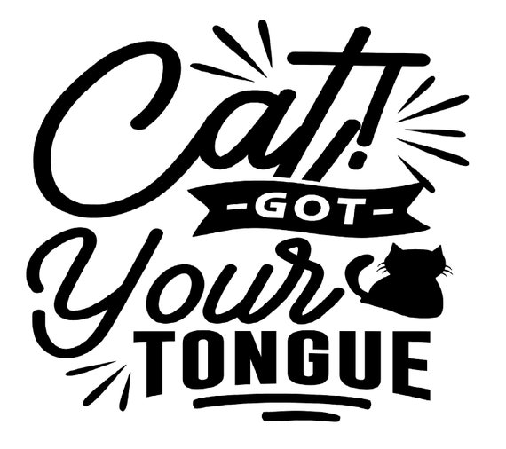 Cat Got Your Tongue Funny Cat Quote Sayings Coffe Mug - Etsy Cat Got Your Tongue Funny Cat Quote Sayings Coffe Mug - Etsy