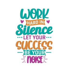Travaillez dur en silence Laissez votre succès être votre bruit svg, travaillez dur svg, laissez votre succès svg, soyez votre bruit svg, citation inspirante svg