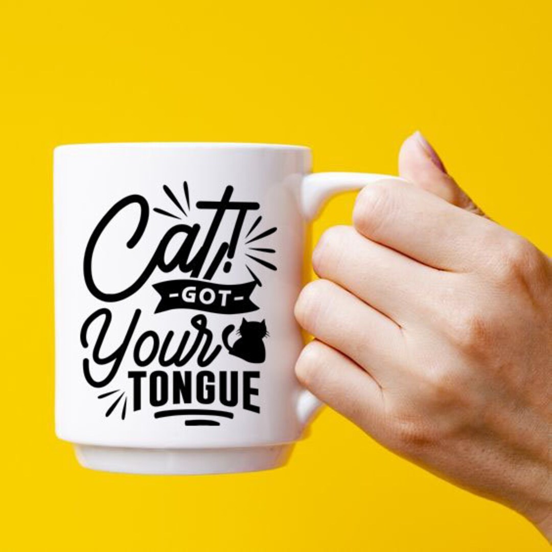 Cat Got Your Tongue Funny Cat Quote Sayings Coffe Mug - Etsy