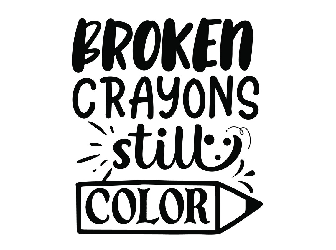 Still color. Broken crayons still colour. Broken crayons still colour. Still color.