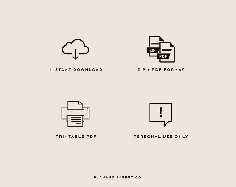 May include: A black and white illustration of four icons representing the features of a digital product. The icons depict instant download, zip/pdf format, printable pdf, and personal use only. The text "PLANNER INSERT CO." is at the bottom of the image.