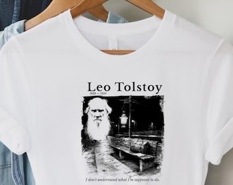 Leo Tolstoy T-Shirt | I Don't Understand What I'm Supposed To Do | Russian Literature Gift