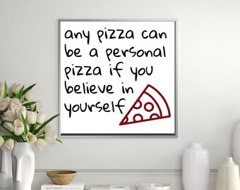 Inspirational Quotes - Believe in Yourself - Believe in the Pie