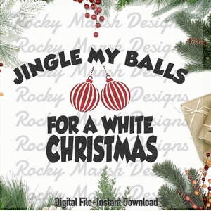 Jingle My Balls-Adult Humour-Christmas Adult-Inappropriate Christmas-SVG-PNG-Digital File-Instant Download