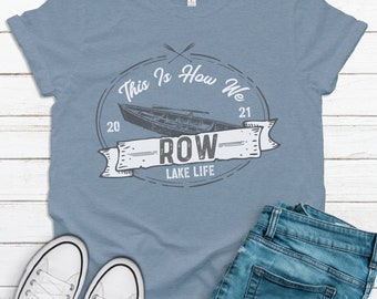 This Is How We Row Tee, Boating Shirt, Lake Life Shirt, Summer T-shirt, Lake Shirt, Camping T-Shirt, Vacation Tee, Fathers Day Tee